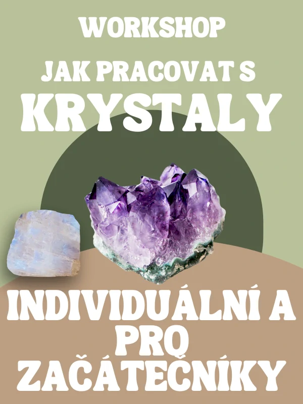 INDIVIDUÁLNÍ Workshop JAK PRACOVAT S KRYSTALY