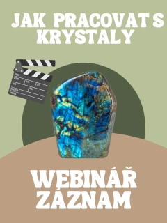 JAK PRACOVAT S KRYSTALY - WEBINÁŘ Záznam
