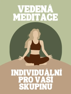 VEDENÁ MEDITACE INDIVIDUÁLNÍ pro skupiny